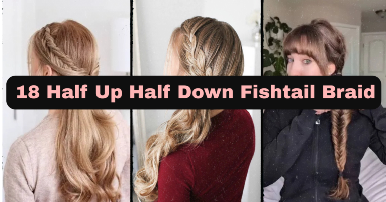 18 Half Up Half Down Fishtail Braid Hairstyles You’ll Actually Want to Copy